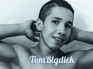 TomBigdick