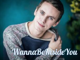 WannaBeInsideYou