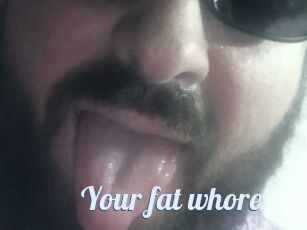 Your_fat_whore